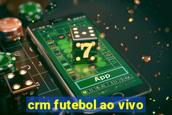 crm futebol ao vivo