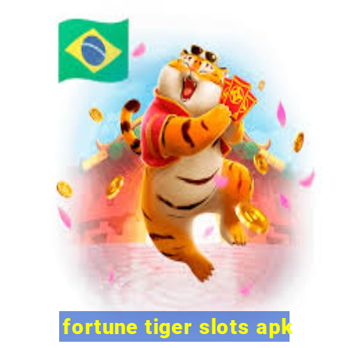 fortune tiger slots apk