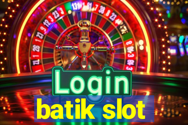 batik slot