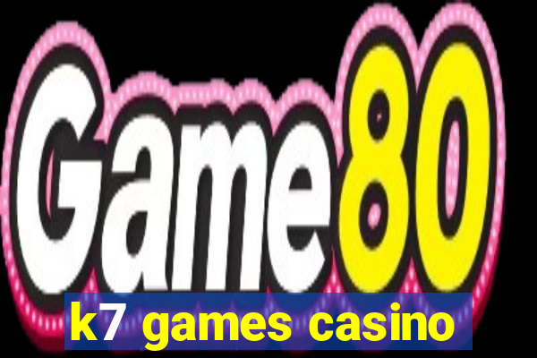 k7 games casino