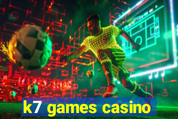 k7 games casino