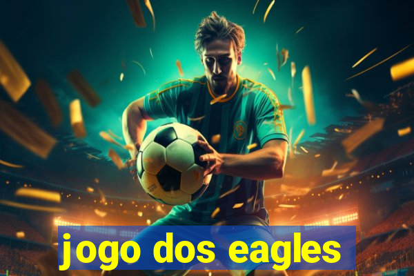 jogo dos eagles