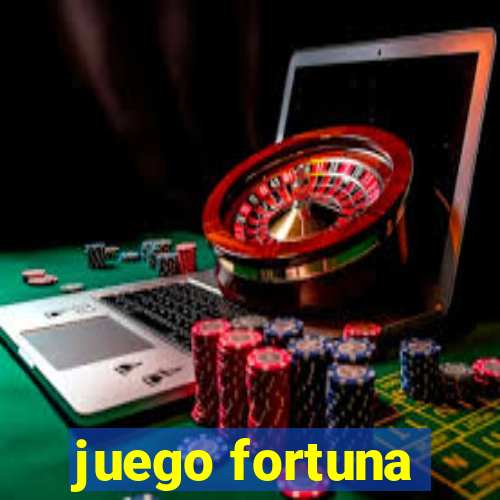 juego fortuna