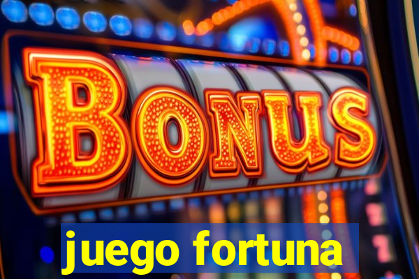 juego fortuna