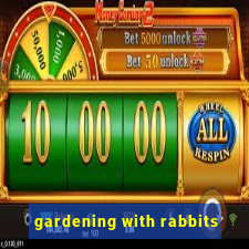 gardening with rabbits