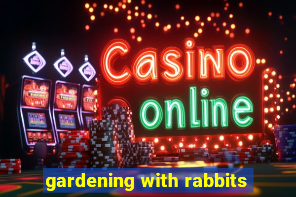 gardening with rabbits