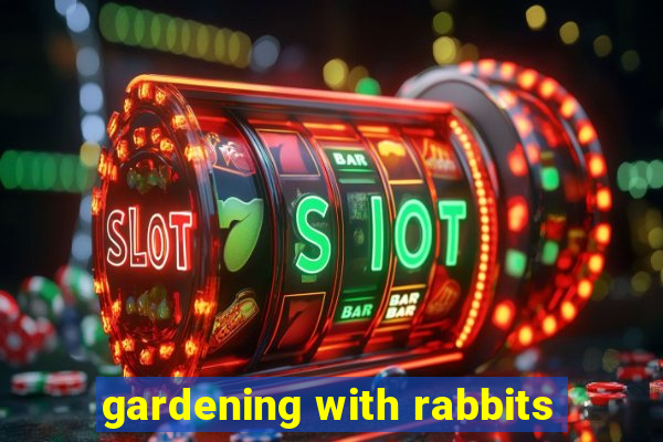 gardening with rabbits