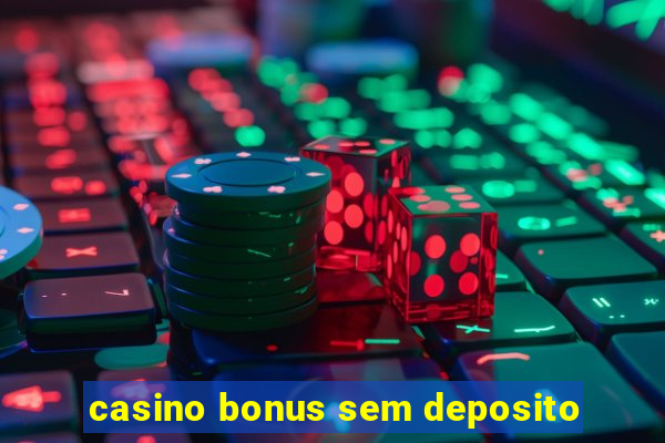 casino bonus sem deposito