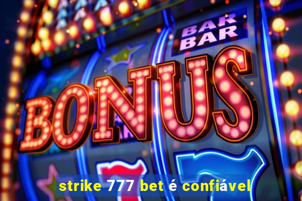 strike 777 bet é confiável