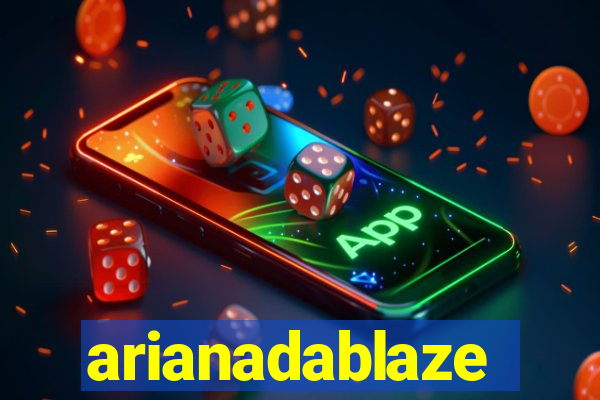 arianadablaze