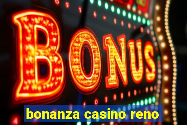 bonanza casino reno