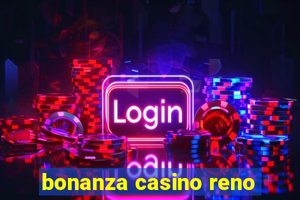 bonanza casino reno