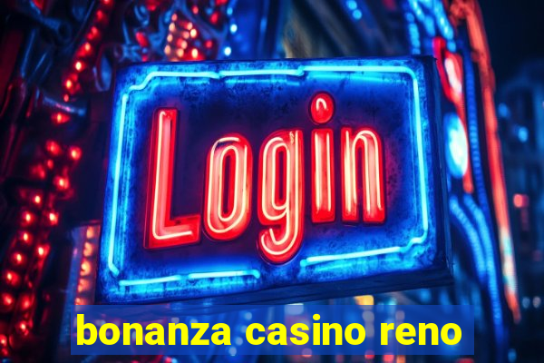 bonanza casino reno