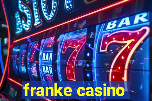 franke casino