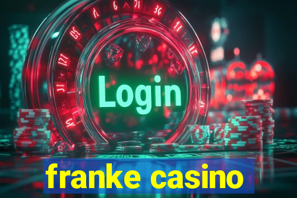 franke casino