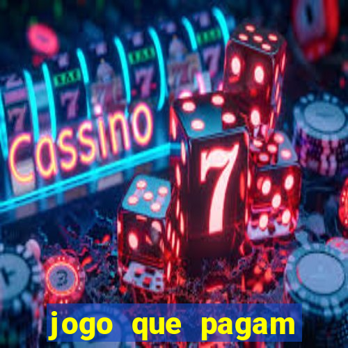 jogo que pagam dinheiro de verdade