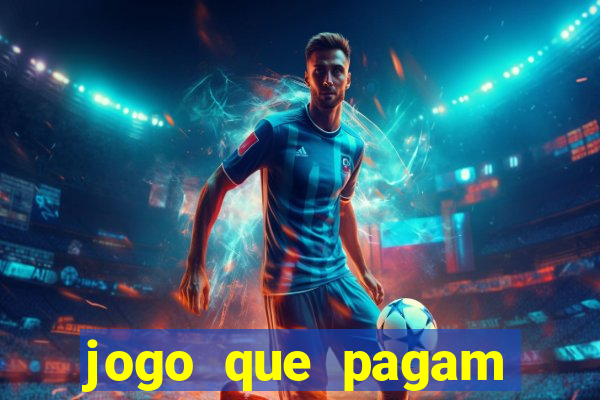 jogo que pagam dinheiro de verdade