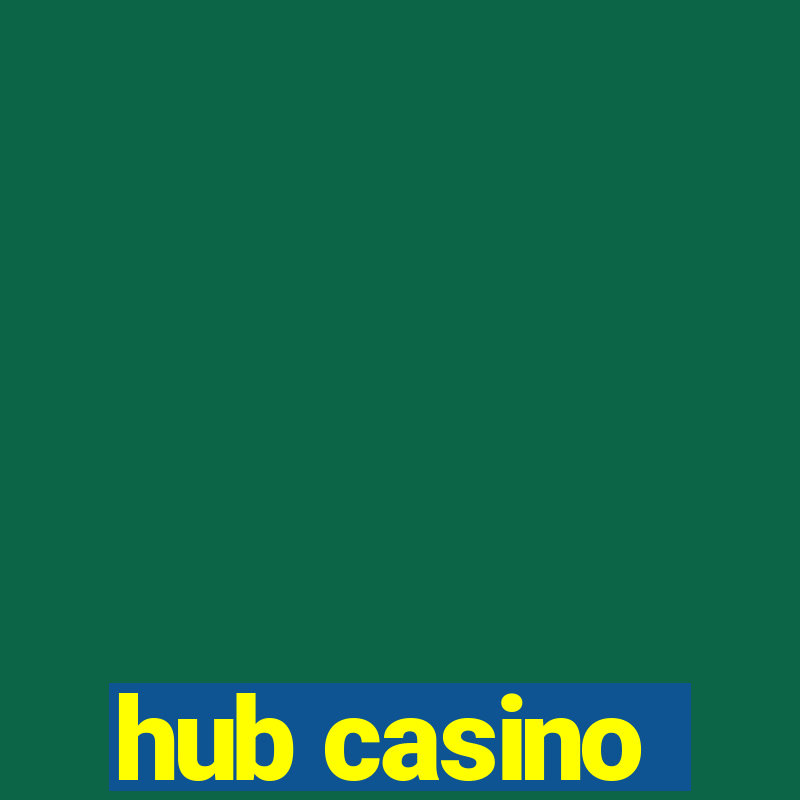 hub casino