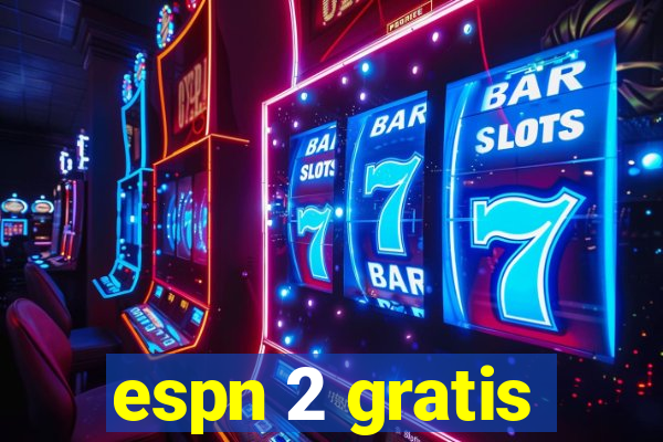 espn 2 gratis