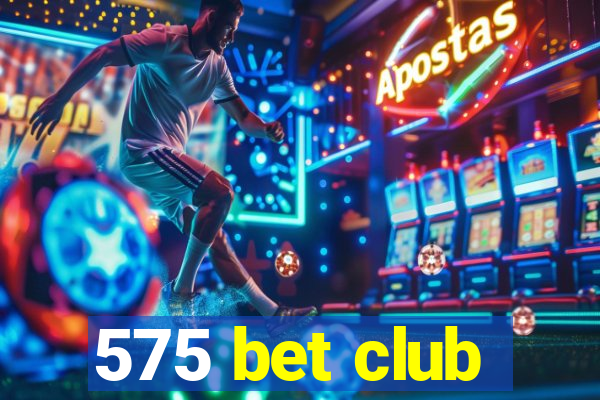 575 bet club