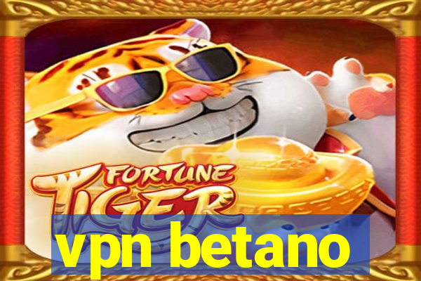 vpn betano