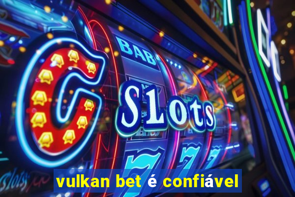 vulkan bet é confiável