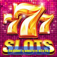 ladder cansion slots