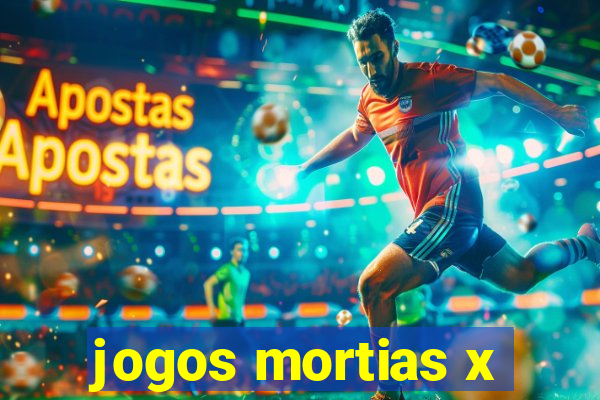 jogos mortias x