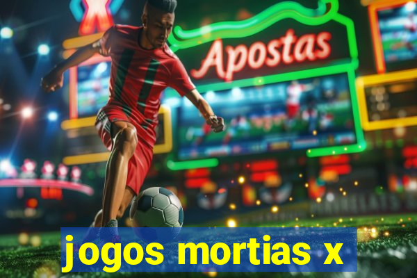 jogos mortias x