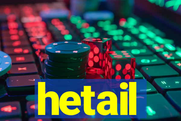 hetail