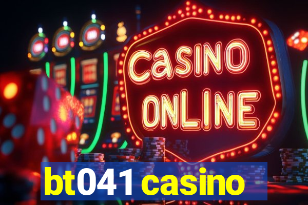 bt041 casino