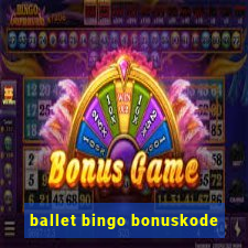 ballet bingo bonuskode