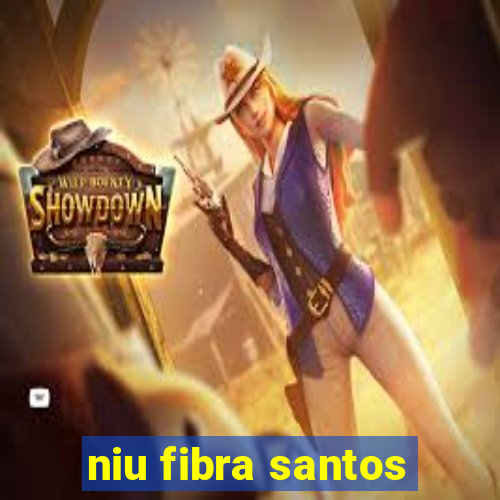 niu fibra santos