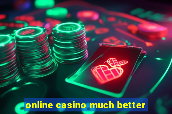 online casino much better