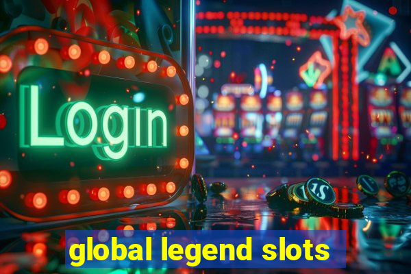 global legend slots