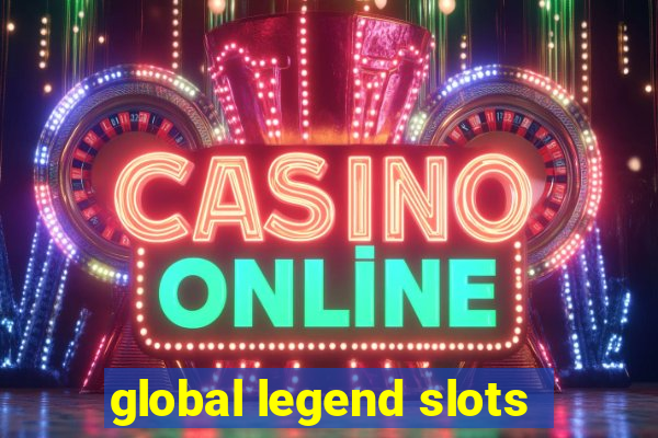 global legend slots