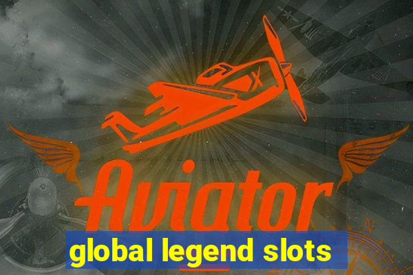 global legend slots