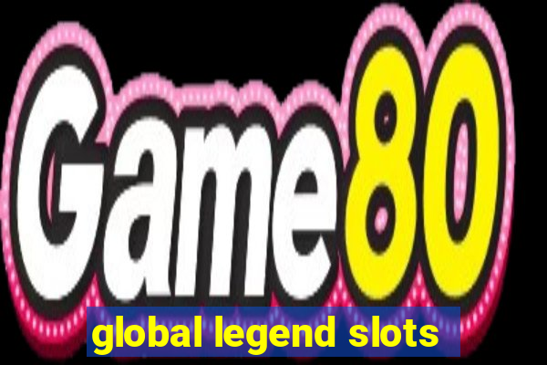 global legend slots