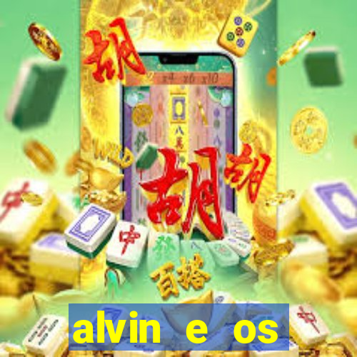 alvin e os esquilos rede canais