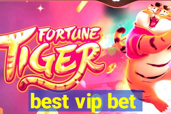 best vip bet