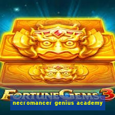 necromancer genius academy