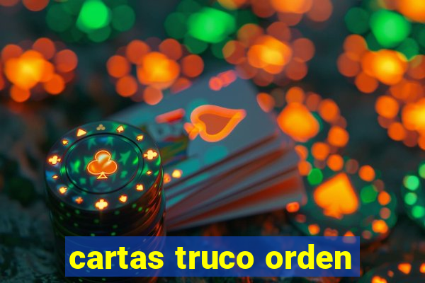 cartas truco orden