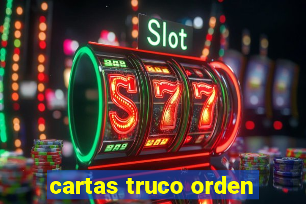 cartas truco orden