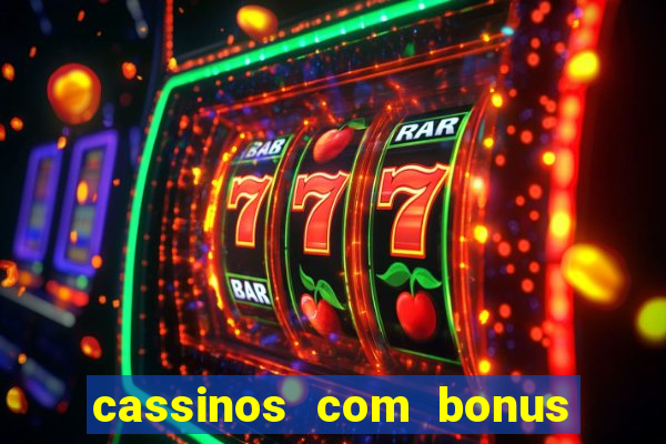 cassinos com bonus no cadastro