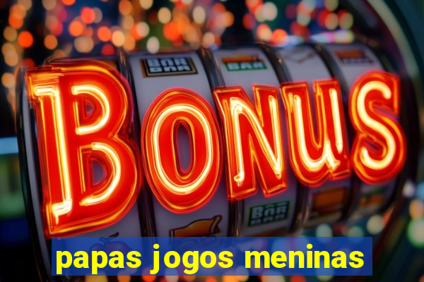 papas jogos meninas