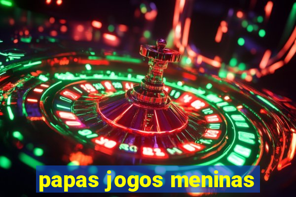 papas jogos meninas