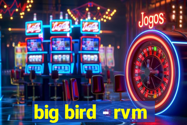 big bird - rvm