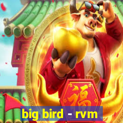 big bird - rvm