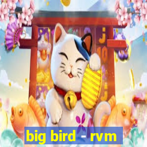 big bird - rvm