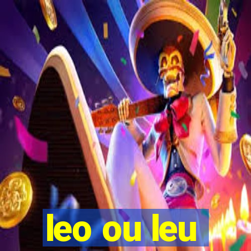 leo ou leu